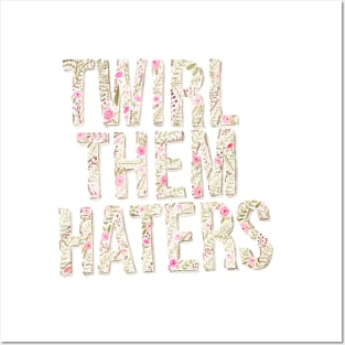 Twirl Them Haters Posters and Art